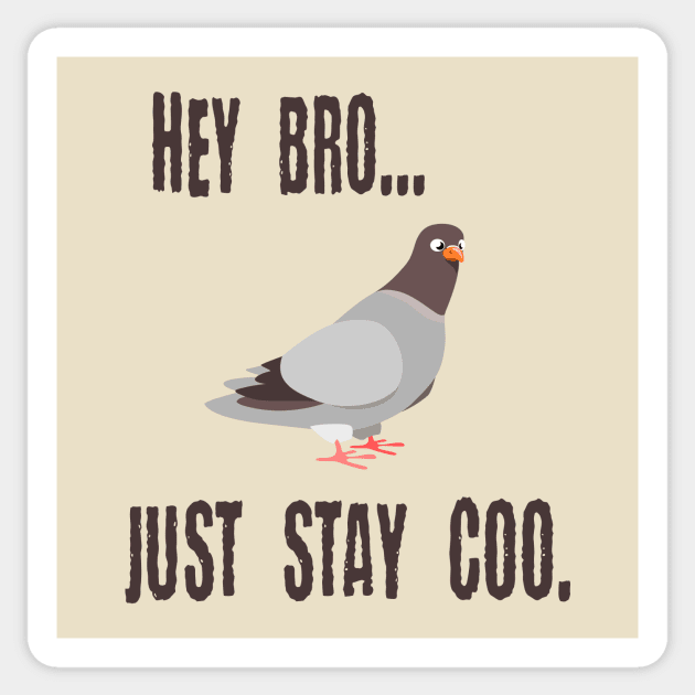 Pigeon Says Hey Bro, Just Stay Coo. Calm Cool Chill Out Bird Sticker by FlashMac